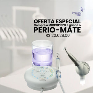 PROMOÇÃO: Compre Micro Piezo Mectron e Ganhe 1 Perio Mate NSK (Jato de Glicina)